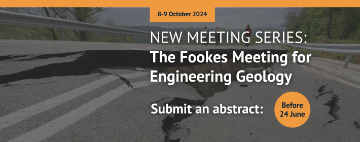new meeting series The Fookes Meeting for Engineering Geology submit an abstract before 24 June